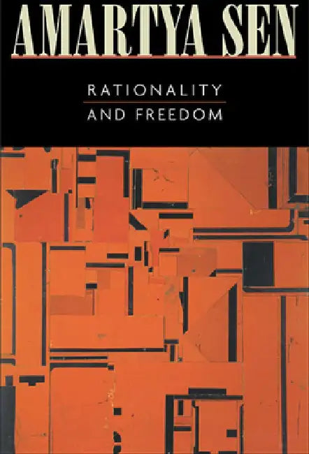 Rationality and Freedom by Amartya Sen