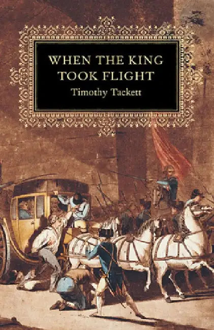 When the King Took Flight by Timothy Tackett
