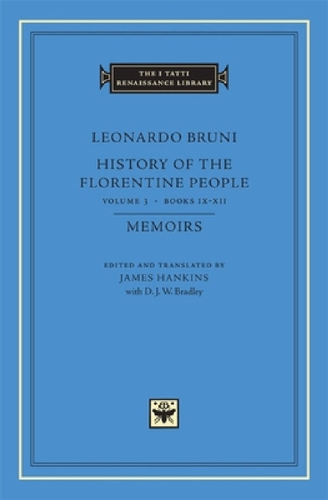 Leonardo Bruni: History of the Florentine People Volume 3: Books IX-XII Memoirs