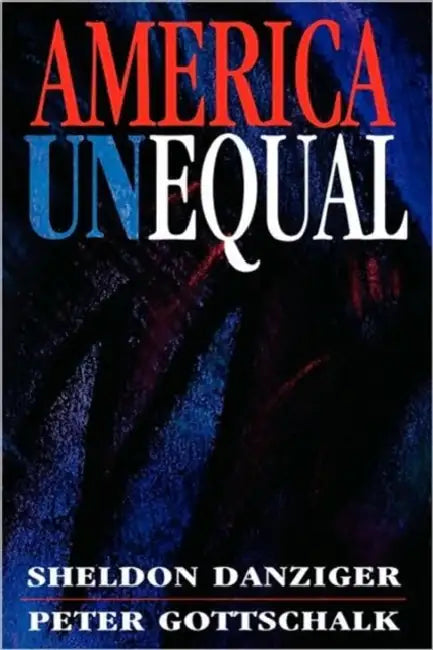 America Unequal by Sheldon H. Danziger, Peter Gottschalk