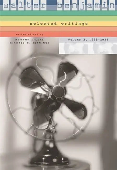 Walter Benjamin: Selected Writings by Walter Benjamin