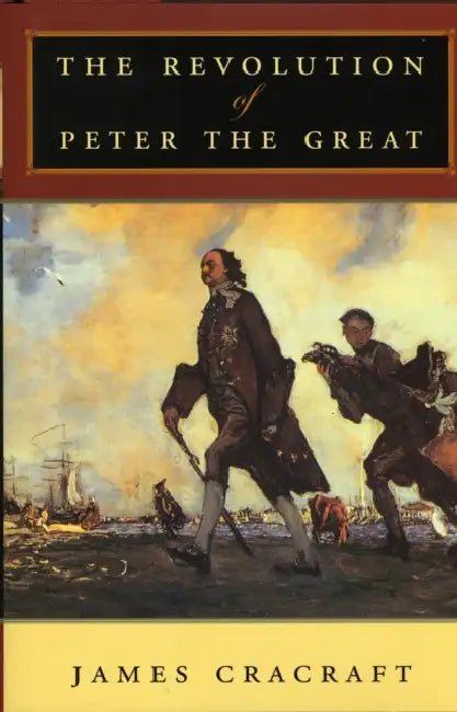The Revolution of Peter the Great by James Cracraft