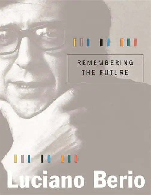Remembering the Future by Luciano Berio