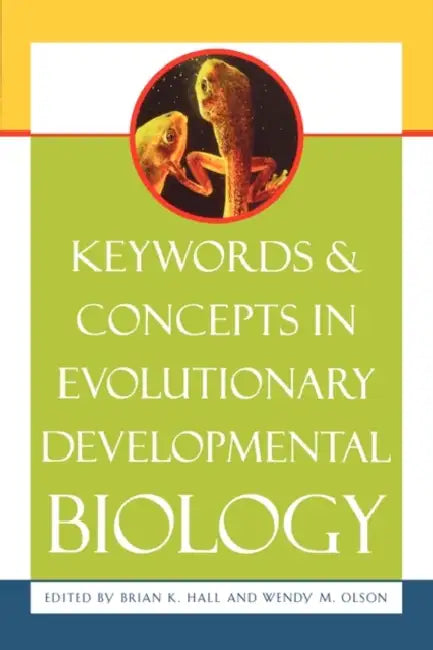 Keywords & Concepts in Evolutionary Developmental Biology by Brian K. Hall, Wendy M. Olson