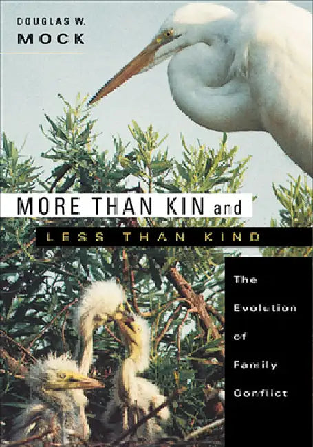 More Than Kin and Less Than Kind: The Evolution of Family Conflict by Douglas W. Mock