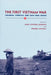 The First Vietnam War: Colonial Conflict and Cold War Crisis by Mark Atwood Lawrence, Fredrik Logevall