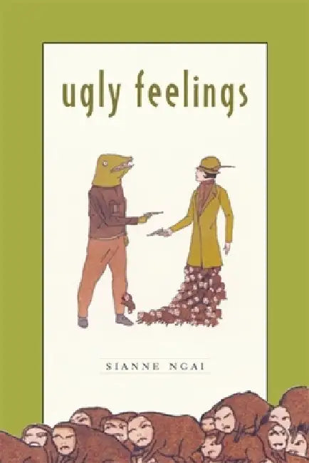 Ugly Feelings by Sianne Ngai