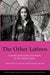 The Other Latinos: Central and South Americans in the United States by José Luis Falconi, José Antonio Mazzotti, Michael Jones-Correa