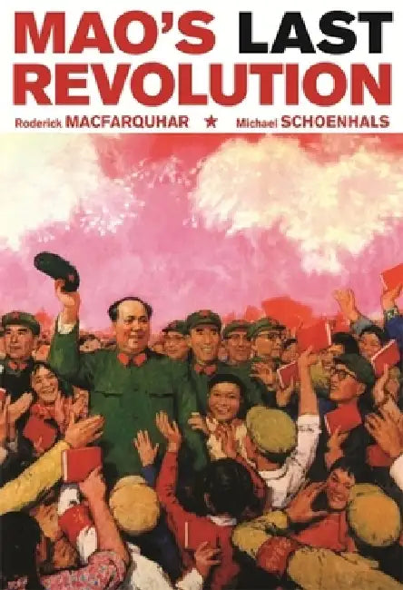 Mao's Last Revolution by Roderick Macfarquhar