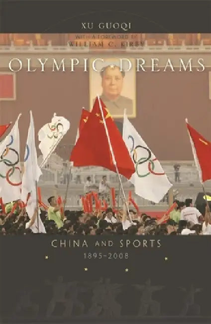 Olympic Dreams by Guoqi Xu, William C. Kirby