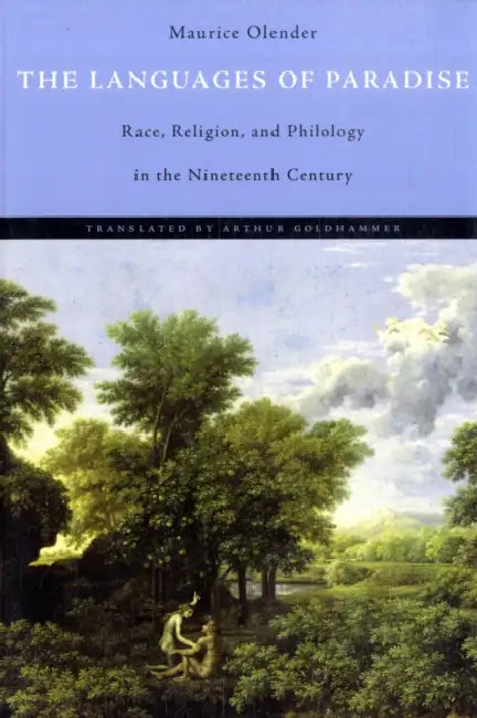 Languages of Paradise: Race, Religion, and Philology in the Nineteenth Century by Maurice Olender, Arthur Goldhammer