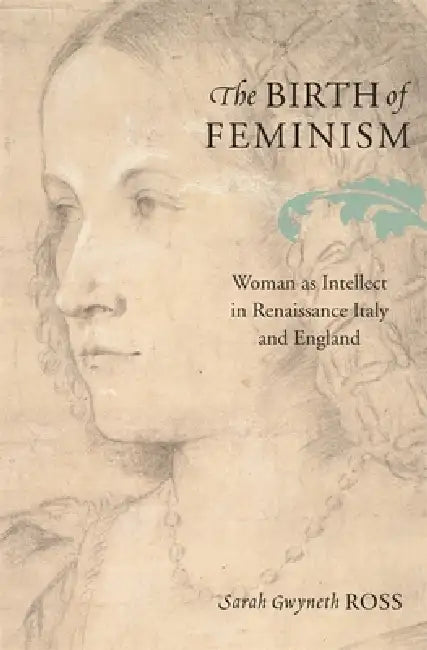 The Birth of Feminism by Sarah Gwyneth Ross