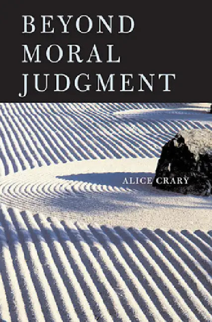 Beyond Moral Judgment by Alice Crary