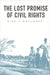 The Lost Promise of Civil Rights by Risa L. Goluboff