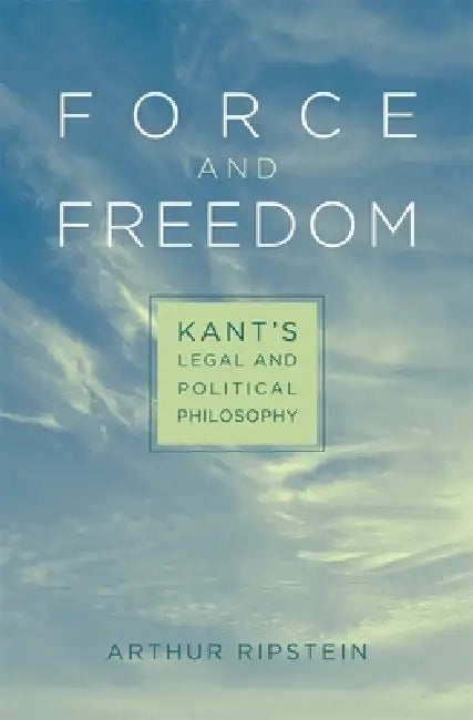 Force and Freedom by Arthur Ripstein