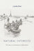 Natural Interests: The Contest Over Environment in Modern France by Caroline Ford