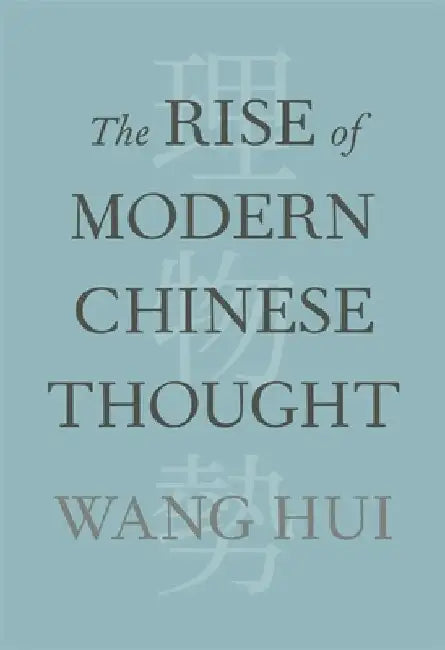The Rise of Modern Chinese Thought by Hui Wang