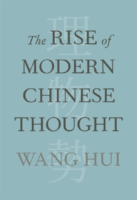 The Rise of Modern Chinese Thought by Hui Wang