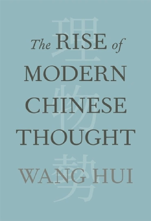 The Rise of Modern Chinese Thought by Hui Wang