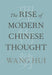 The Rise of Modern Chinese Thought by Hui Wang