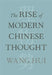 The Rise of Modern Chinese Thought by Hui Wang