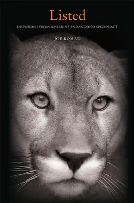 Listed: Dispatches from America's Endangered Species ACT by Joe Roman