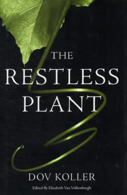 Restless Plant by Dov Koller, Elizabeth Van Volkenburgh