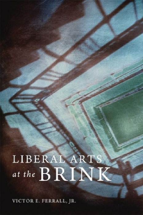 Liberal Arts At The Brink  by Victor E. Ferrall