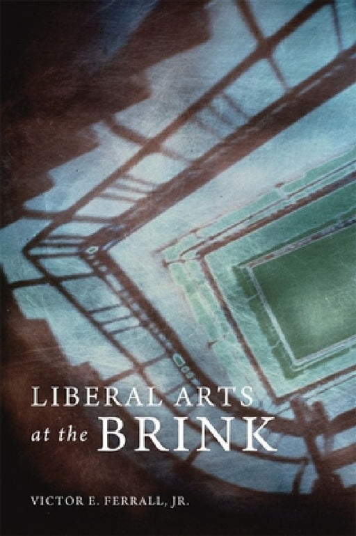 Liberal Arts At The Brink  by Victor E. Ferrall