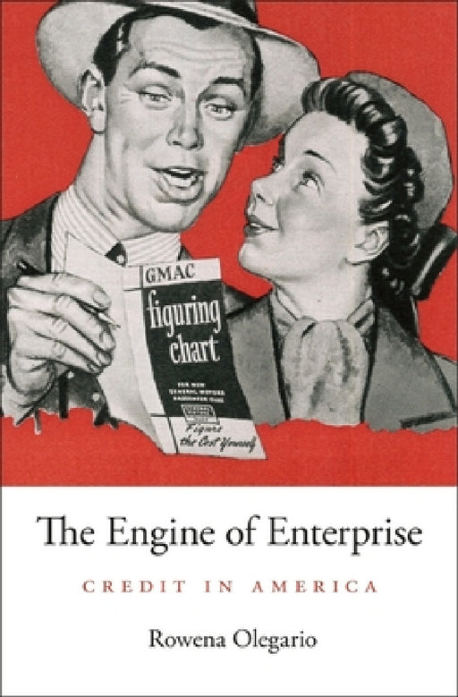 Engine of Enterprise: Credit in America by Rowena Olegario