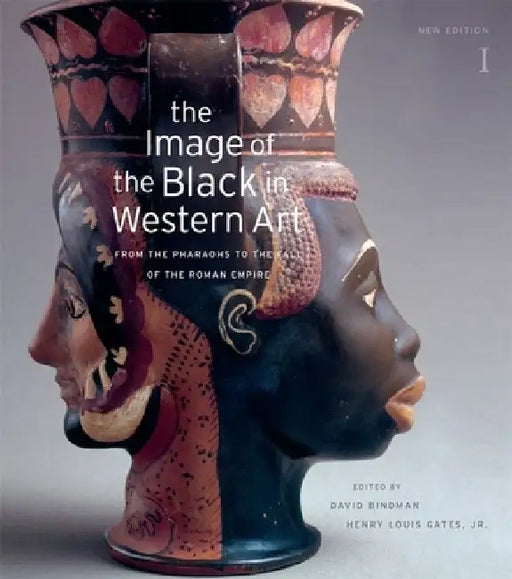 The Image of the Black in Western Art, Volume I: From the Pharaohs to the Fall of the Roman Empire by David Bindman
