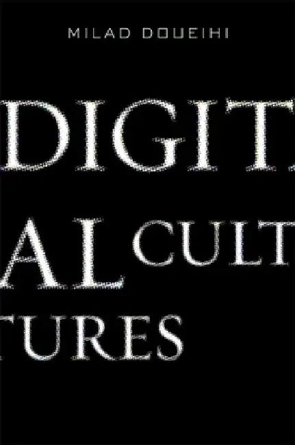 Digital Cultures by Milad Doueihi