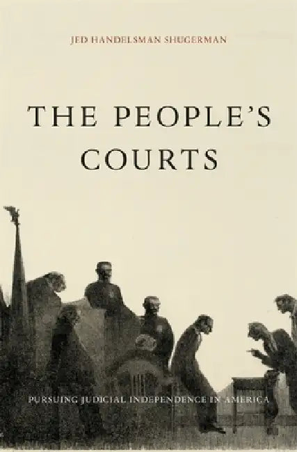 The People's Courts by Jed Handelsman Shugerman