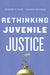 Rethinking Juvenile Justice by Elizabeth S. Scott, Laurence Steinberg