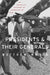 Presidents and Their Generals: An American History of Command in War by Matthew Moten