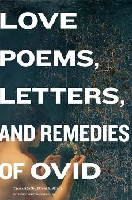 Love Poems, Letters, and Remedies of OVID by Ovid, David R. Slavitt, Michael Dirda