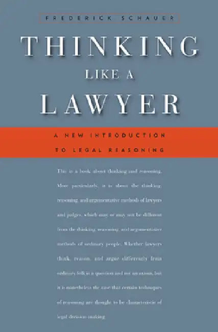 Thinking Like a Lawyer: A New Introduction to Legal Reasoning by Frederick Schauer