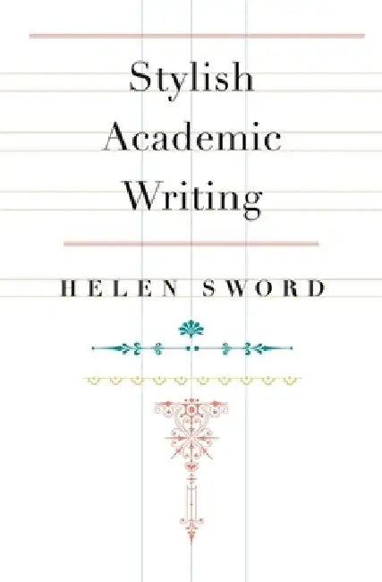 Stylish Academic Writing by Helen Sword