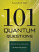 101 Quantum Questions: What You Need to Know about the World You Can't See by Kenneth W. Ford