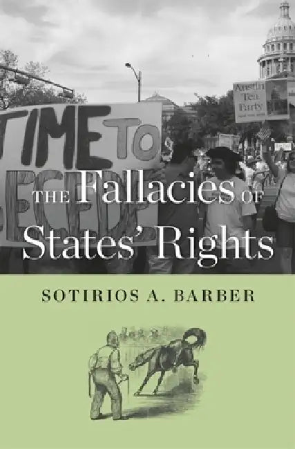 Fallacies of States' Rights by Sotirios A. Barber