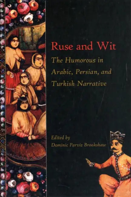 Ruse and Wit: The Humorous in Arabic, Persian, and Turkish Narrative by Dominic Parviz Brookshaw, Olga M. Davidson, Ali Gheissari