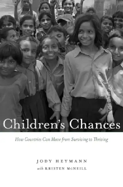 Children's Chances: How Countries Can Move from Surviving to Thriving by Jody Heymann, Kristen McNeill