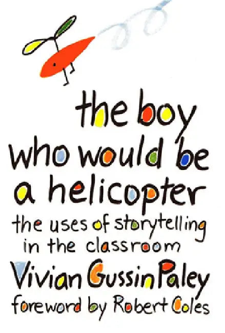 The Boy Who Would Be a Helicopter by Vivian Gussin Paley
