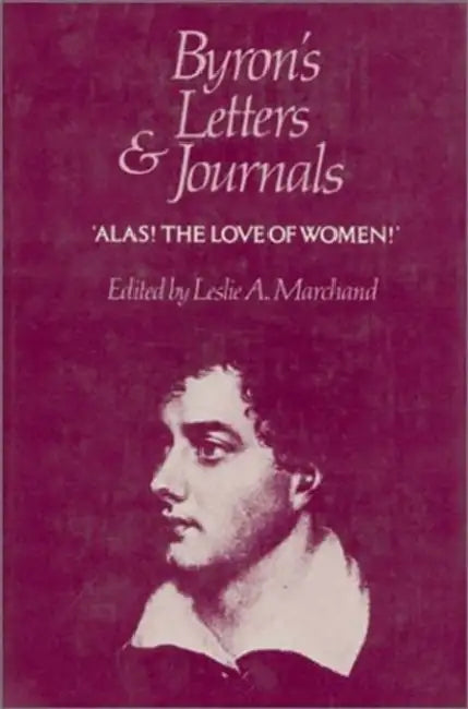 Byron's Letters and Journals by George Gordon Byron, Leslie a. Marchand
