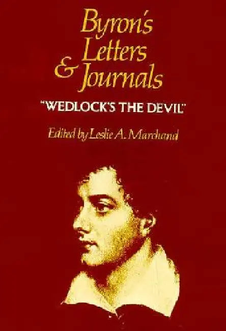 Byron's Letters and Journals by George Gordon Byron, Leslie a. Marchand