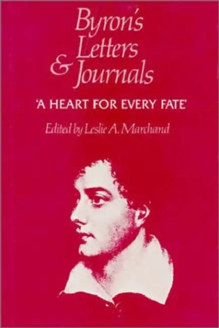 Byron's Letters and Journals by George Gordon Byron, Leslie a. Marchand