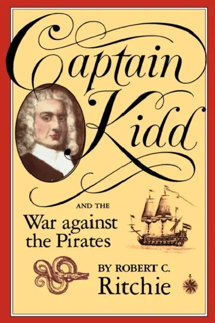 Captain Kidd and the War Against the Pirates by Robert C. Ritchie