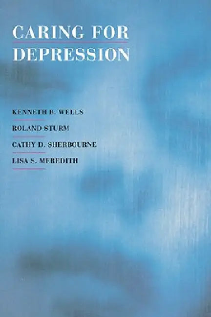 Caring for Depression by Kenneth B. Wells, Roland Sturm, Cathy D. Sherbourne
