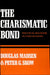 The Charismatic Bond: Political Behavior in Time of Crisis by Douglas Madsen, Peter G. Snow