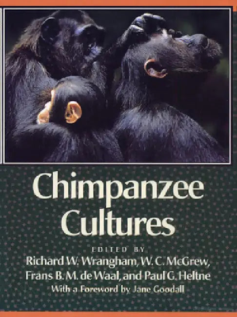 Chimpanzee Cultures: With a Foreword by Jane Goodall by Richard W. Wrangham, W. C. McGrew, Frans B. M. de Waal